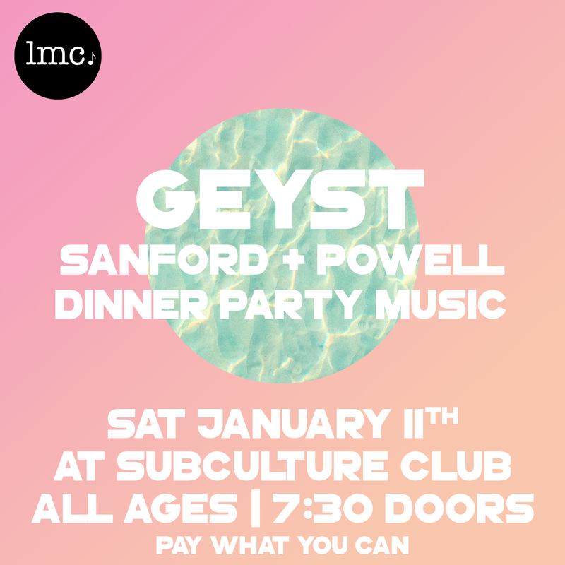 LMC Artist Spotlight no.1: Geyst, Sanford & Powell, Dinner Party Music @ Subculture Club Jan 11 2020 - May 7th @ Subculture Club