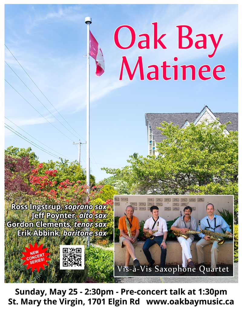 Vis-&agrave;-Vis Saxophone Quartet celebrates 10 year anniversary with classical music at Oak Bay Matinee's music series.: Vis-&agrave;-Vis Saxophone Quartet, Ross Ingstrup, Jeff Poynter, Gordon Clements, Erik Abbink @ St. Mary's Anglican Church May 25 2014 - May 7th @ St. Mary's Anglican Church