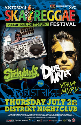 Victoria Ska & Reggae Fest Day Two: Thursday Night Dub Clash: STICKYBUDS, DUBMATIX, Ydna Murd @ Distrikt Jul 2 2015 - May 7th @ Distrikt