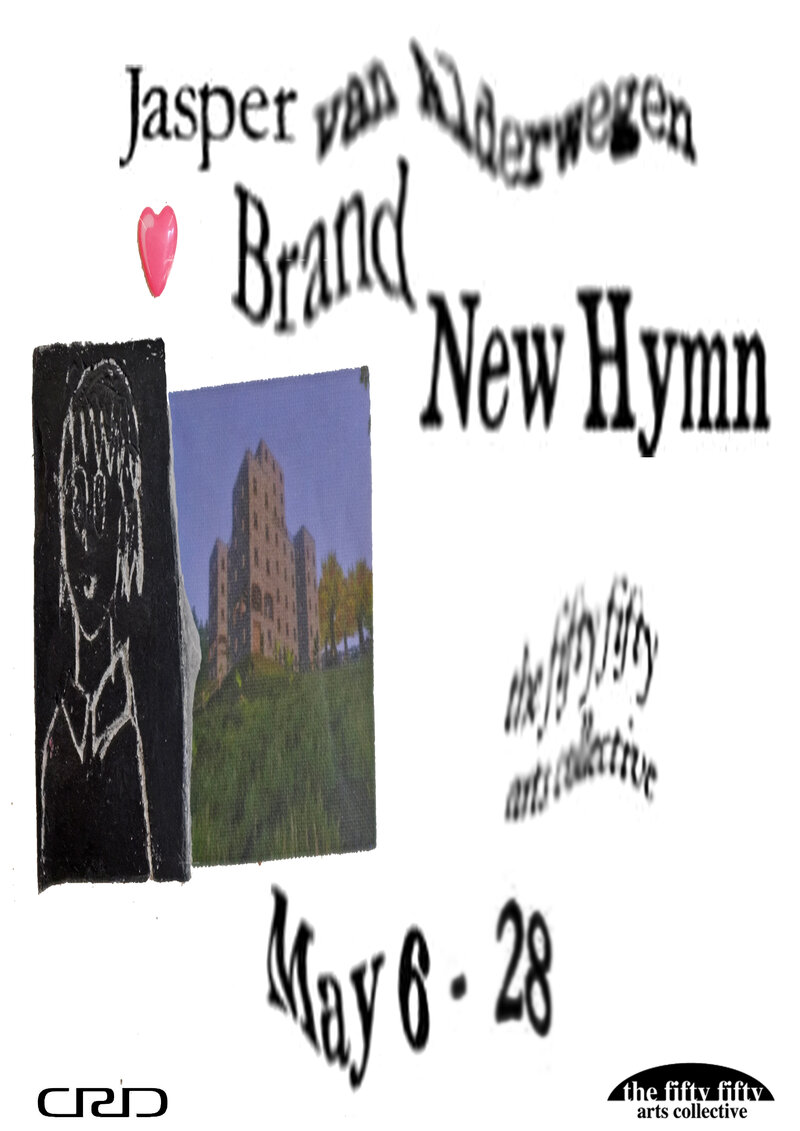 Brand New Hymn: Jasper Van Alderwegen @ the fifty fifty arts collective May 6 2021 - Jun 12th @ the fifty fifty arts collective