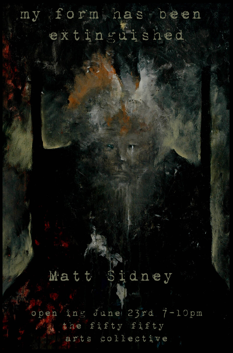 my form has been extinguished: MATT SIDNEY  @ the fifty fifty arts collective Jun 23 2016 - Jun 4th @ the fifty fifty arts collective