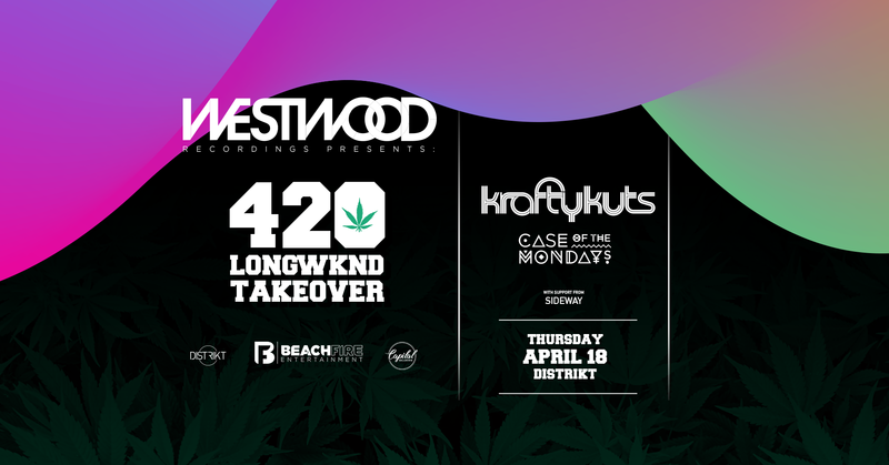 Westwood Recordings 420 Weekend Takeover: Krafty Kuts, Case of the Mondays, Sideway @ Distrikt Apr 18 2019 - May 10th @ Distrikt