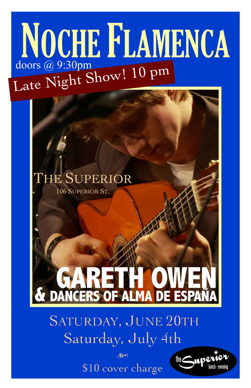 The Superior Lounge Late Night Concert Series with: Noche Flamenca:, Gareth Owen, the Dancers of Alma de Espana @ The Superior Jun 20 2009 - May 6th @ The Superior