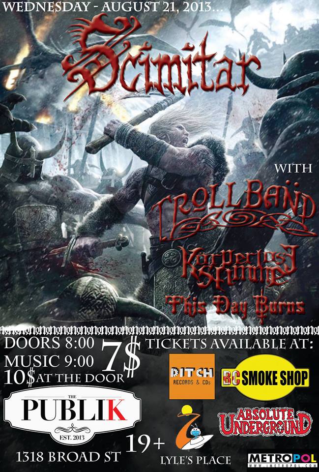Scimitar, Trollband, KORPERLOSE STIMME, THIS DAY BURNS @ Publik Aug 21 2013 - May 6th @ Publik