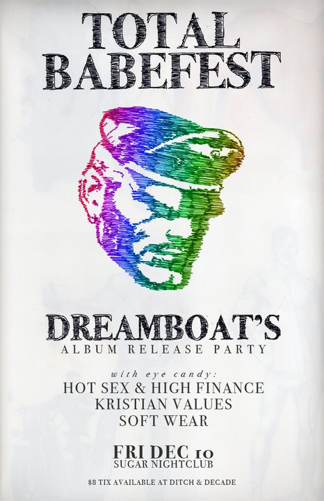Total Babefest: A Dreamboat Album Release: Dreamboat, Hot Sex & High Finance, Kristian Values, Softwear @ Capital Ballroom Dec 10 2010 - May 8th @ Capital Ballroom