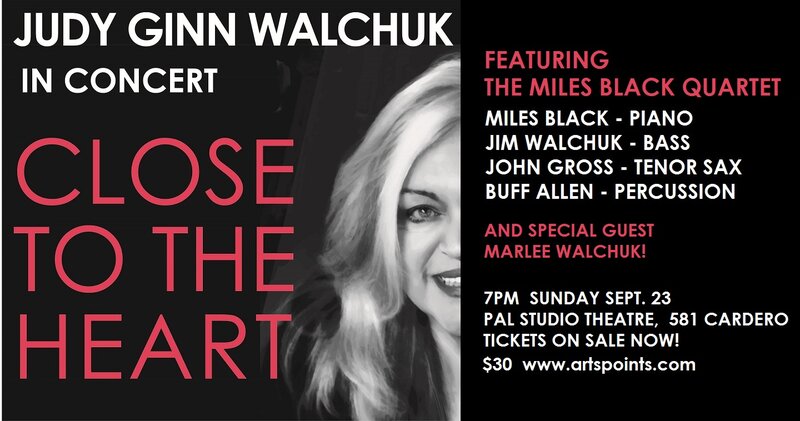 Close to the Heart: JUDY GINN WALCHUK (ft), Miles Black Quartet (w/Special Guest), Marlee Walchuk @ PAL Studio Theatre Sep 23 2018 - May 10th @ PAL Studio Theatre
