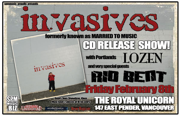 INVASIVES CD RELEASE SHOW!!!: Invasives, Lozen, Rio Bent @ Royal Unicorn Cabaret Feb 8 2008 - May 6th @ Royal Unicorn Cabaret
