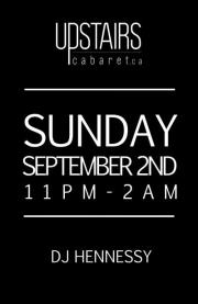 ★ SUNDAY SEPT 2ND ★ LNG WKEND :: DJ HENNESSY @ Upstairs - Sep 02, 2012
