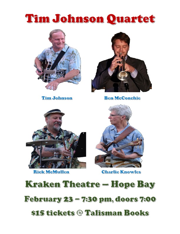 Tim Johnson Quartet @ Kraken Theatre at Hope Bay Feb 23 2019 - May 1st @ Kraken Theatre at Hope Bay