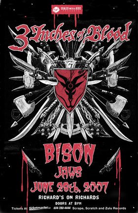 3 Inches Of Blood, Bison, JAWS @ Richard's On Richards Jun 28 2007 - May 8th @ Richard's On Richards