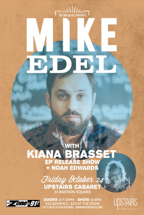 Mike Edel, Kiana Brasset (EP Release), Noah Edwards @ Upstairs Oct 24 2014 - May 6th @ Upstairs