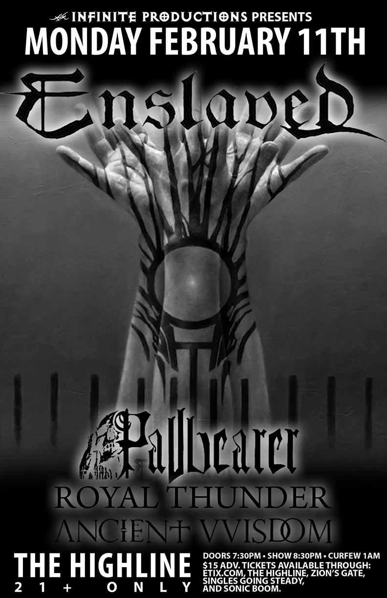 ENSLAVED , Pallbearer, Royal Thunder, Ancient VVisdom @ Highline Feb 11 2013 - May 20th @ Highline
