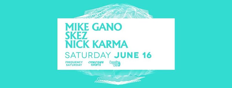 Frequency Saturday w/: Mike Gano,  Skez, Nick Karma @ Copper Owl Jun 16 2018 - May 6th @ Copper Owl
