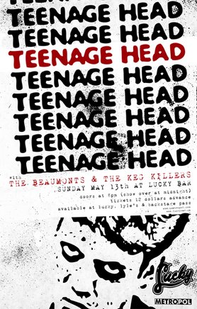 TEENAGE HEAD, The Beaumonts, The Keg Killers @ Lucky Bar May 13 2007 - May 6th @ Lucky Bar