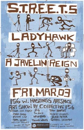 S.T.R.E.E.T.S., Ladyhawk, A Javelin Reign @ 156 W Hastings Artspace - Mar 03, 2006