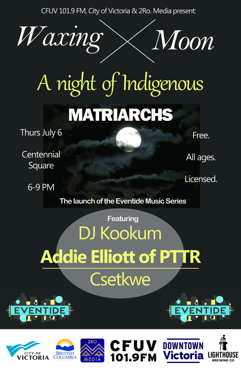Waxing Moon: A Night of Indigenous Matriarchs: DJ Kookum, Addie Elliot, Csetkwe, MC Lindsay Delaronde @ Centennial Square - Jul 06, 2017
