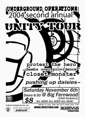 Underground Operations Unity Tour 2004: Closet Monster, Protest the Hero, Pushing Up Daisies, 30 days @ Fernwood (NRG) Community Centre Nov 6 2004 - May 6th @ Fernwood (NRG) Community Centre