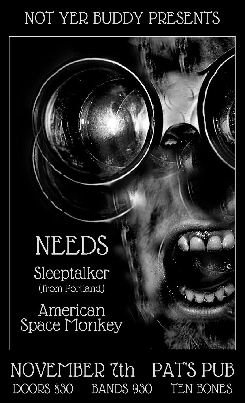 Needs, Sleeptalker  (pdx), American Space Monkey @ Pat's Pub Nov 7 2015 - May 13th @ Pat's Pub