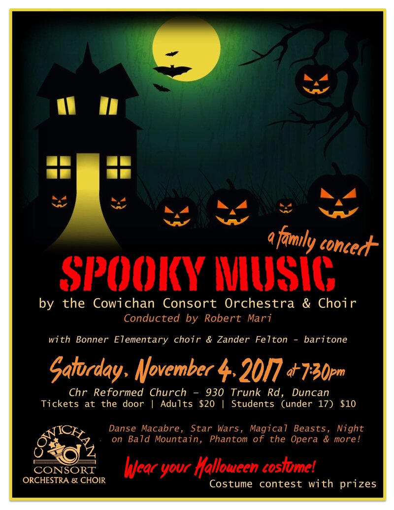 Spooky Music Concert: Cowichan Consort Orchestra and Choir, Robert Mari, Zander Felton Baritone, Becca Thackray Soprano, Bonner El School Choir, Nancy Baxendale @ Duncan Christian Reformed Church Nov 4 2017 - May 7th @ Duncan Christian Reformed Church