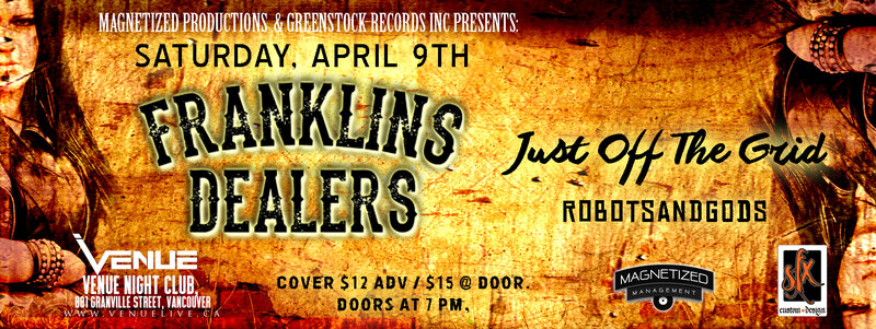 Franklins Dealers, Just Off The Gris, ROBOTSANDGODS @ Venue Apr 9 2016 - May 9th @ Venue