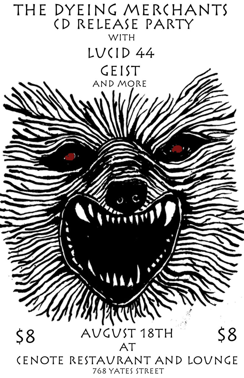 The Dyeing Merchants CD release party!!!: Geist, Lucid 44, The Dyeing Merchants @ Cenote Aug 18 2012 - May 6th @ Cenote