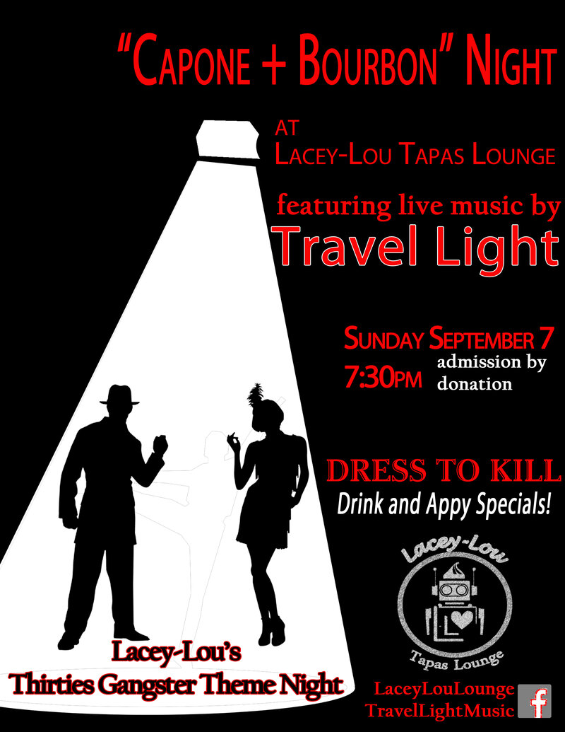 Thirties' Gangsters! Theme Party @ Lacey-Lou!: Travel Light @ Lacey-Lou Tapas Lounge Sep 7 2014 - Jun 15th @ Lacey-Lou Tapas Lounge
