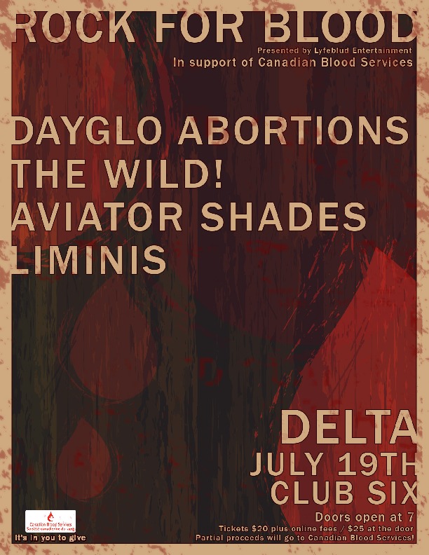 Rock For Blood: Dayglo Abortions, The Wild!, AVIATOR SHADES, Liminis @ Club 6 - 11920 70 ave Jul 19 2014 - May 6th @ Club 6 - 11920 70 ave