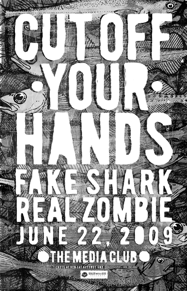Cut Off Your Hands, Fake Shark Real Zombie @ The Media Club Jun 22 2009 - May 6th @ The Media Club