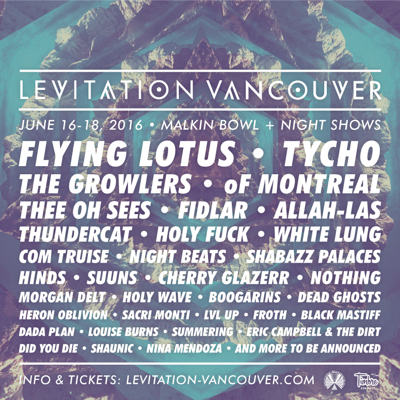 Levitation Vancouver 2016: FLYING LOTUS, Tycho, of Montreal, THEE OH SEES, Fidlar, Allah-Las, White Lung, HINDS, Cherry Glazerr, Boogarins, Dead Ghosts, Louise Burns @ Malkin Bowl (Stanley Park) Jun 17 2016 - Apr 30th @ Malkin Bowl (Stanley Park)