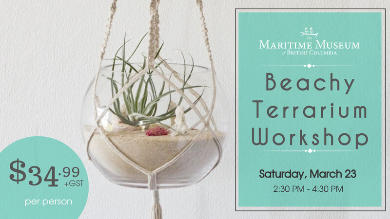 Beachy Terrarium Workshop @ Maritime Museum of BC Mar 23 2019 - Jun 7th @ Maritime Museum of BC