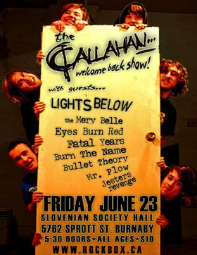 Callahan welcome back show with:: Callahan, Fatal Years, Eyes Burn Red, Burn The Name, the Mary Belle Van, Bullet Theory, Mr. Plow, Jester's Revenge @ Slovenian Society Hall - Jun 23, 2006