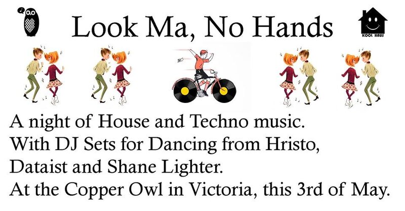 Look Ma, No Hands with: HRISTO, Dataist , Shane Lighter @ Copper Owl May 3 2019 - May 5th @ Copper Owl
