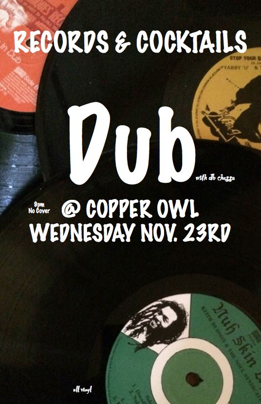 Records and Cocktails : Dub w/: db chessa @ Copper Owl Nov 23 2016 - May 9th @ Copper Owl