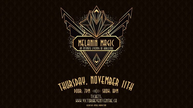 Melanin Magic | An Intimate Evening of Burlesque - Jun 6th @ Victoria Event Centre