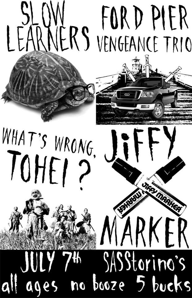 Slow Learners, Ford Pier Vengeance Trio, What's Wrong Tohei?, Jiffy Marker @ Astorino's Jul 7 2013 - May 8th @ Astorino's