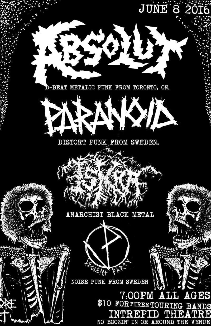 ALL AGES PUNK METAL CHAOS: Absolut  (Toronto, On), Paranoid  (Froson, Sweden), ISKRA, Violent Party  (Portland, Or) @ Intrepid Theatre Jun 8 2016 - May 5th @ Intrepid Theatre