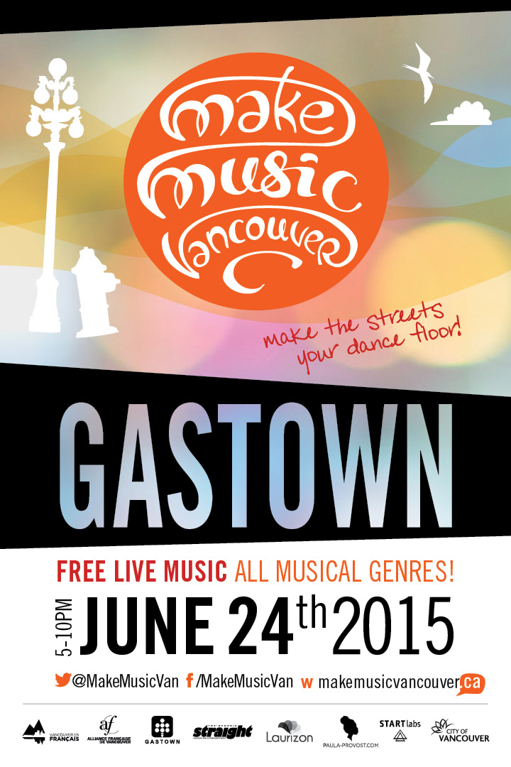 Make Music Vancouver 2015: Ben Everyman, Straight Up, Bloco Enertia, Kownterpoint, Chic Soiree , The Underscore Orkestra, Funk Schwey, Mellomanic, Her Brother, Monika Schwartzmann, Hint of Lime, Need to Kno, PaperTrails, Woodshed Supply co., You plus one, The dolls, SOSTENUTO ET LE HOT CLUB DE MA RUE, SARGAM UBC, QUINTESSENTIAL JAZZ BAND, PRESIDENTIAL ELECTION, DESIR&Eacute;E DAWSON, Klimbatize, SOLACE TIMBRE, TRES TIPOS, Jericho @ GasTown Jun 24 2015 - May 8th @ GasTown