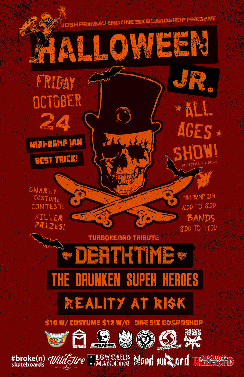 HALLOWEEN JUNIOR!: DEATHTIME  (Turbonegro Tribute), Drunken Super Heroes, Reality At Risk @ One Six Boardshop - 3954 Quadra - Oct 24, 2014