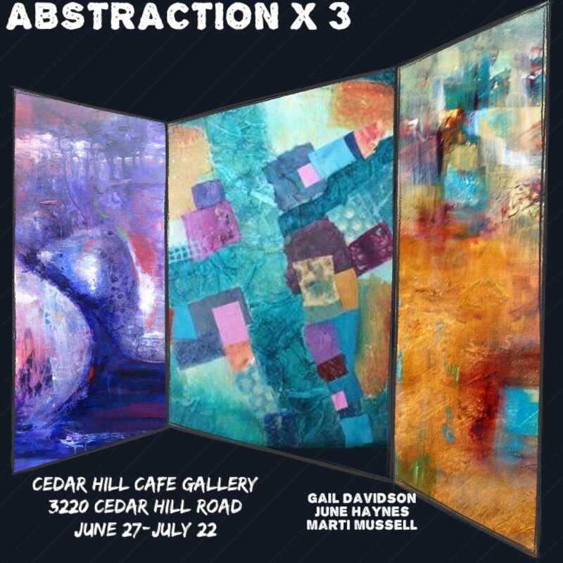 Abstraction X 3: June Haynes, Gail Davidson, Marti Mussell @ Cedar Hill Cafe Gallery Jun 27 2018 - May 17th @ Cedar Hill Cafe Gallery