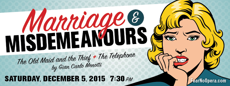 Marriage and Misdemeanours: An Evening of One-Act Operas in English: Anna Shill, Neil Reimer, Bryce Sharratt, Bree Horton, Leah Alfred, Julia Rooney , Samuel Chan, Francis Armstrong , James Yi @ Phillip T. Young Recital Hall (Uvic) Dec 5 2015 - May 19th @ Phillip T. Young Recital Hall (Uvic)