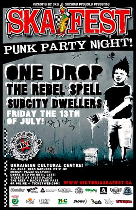 VICTORIA'S 8TH ANNUAL SKA FESTIVAL PUNK PARTY NIGHT!: One Drop, The Rebel Spell, SubCity Dwellers @ Ukrainian Cultural Centre Jul 13 2007 - May 5th @ Ukrainian Cultural Centre