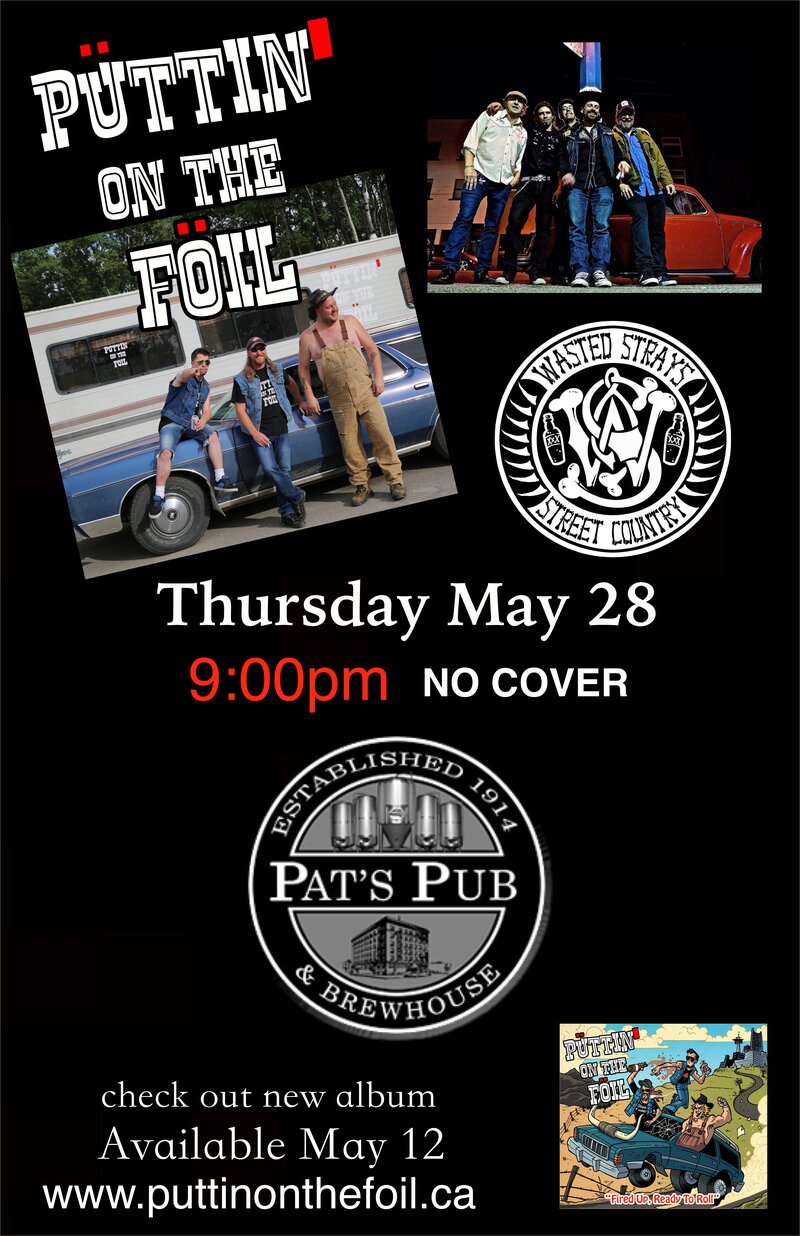 Puttin' On The Foil, Wasted Strays @ Pat's Pub May 28 2015 - Apr 30th @ Pat's Pub