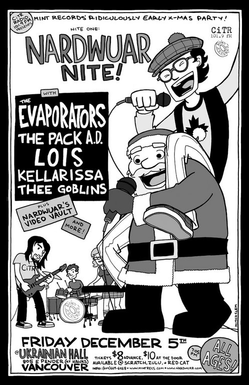 It's Mint's Ridiculously Early Xmas Party! Nite 1: Nardwuar Nite!: The Evaporators, The Pack A.D., Lois, Kellarissa, Thee Goblins, Nardwuar's Video Vault! @ The Ukrainian Hall Dec 5 2008 - May 6th @ The Ukrainian Hall