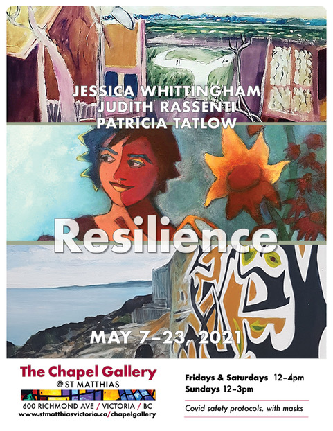 Resilience: Jessica Whittingham, Judith Rassenti, Patricia Tatlow @ The Chapel Gallery - May 07, 2021