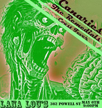 Canaries, The Remedials, Coast Fever @ LanaLou's May 6 2011 - May 25th @ LanaLou's