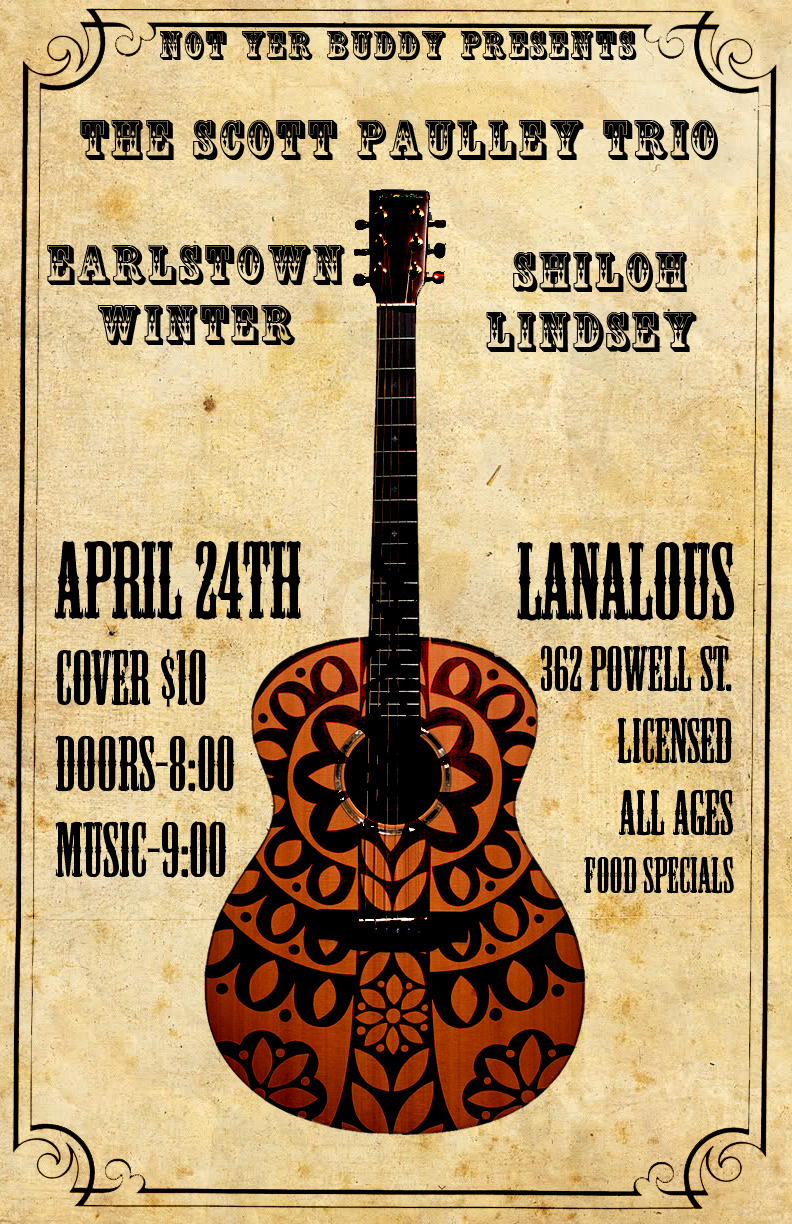 The Scott Paulley Trio, Earlstown Winter, Shiloh Lindsey @ LanaLou's Apr 24 2015 - May 15th @ LanaLou's