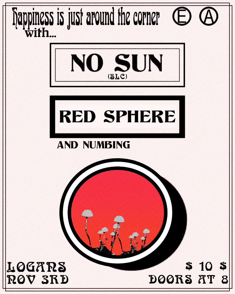 No Sun, Red Sphere, Numbing  @ Logan's Pub Nov 3 2019 - Jun 8th @ Logan's Pub