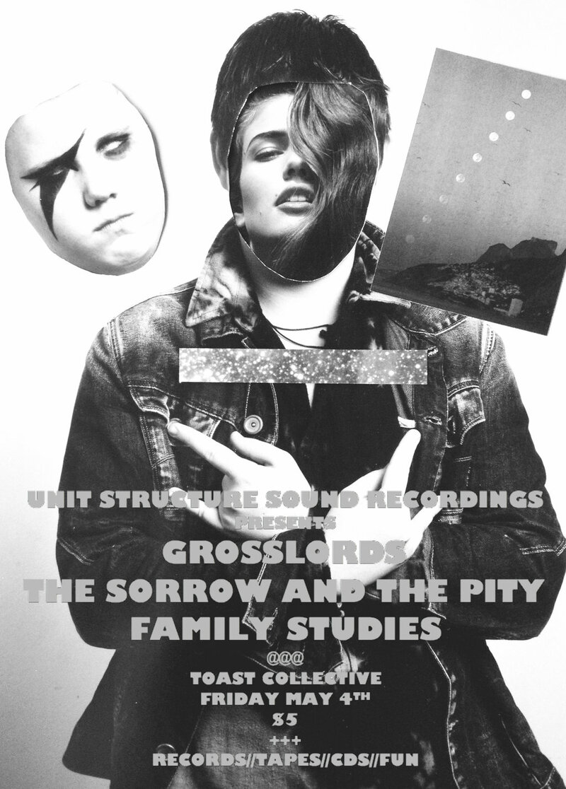 The Sorrow & The Pity, Family Studies, Grosslords @ The Toast Collective May 4 2012 - May 8th @ The Toast Collective