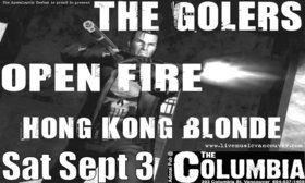 The Golers, OPEN FIRE, Hong Kong Blonde @ The Columbia Sep 3 2005 - May 5th @ The Columbia