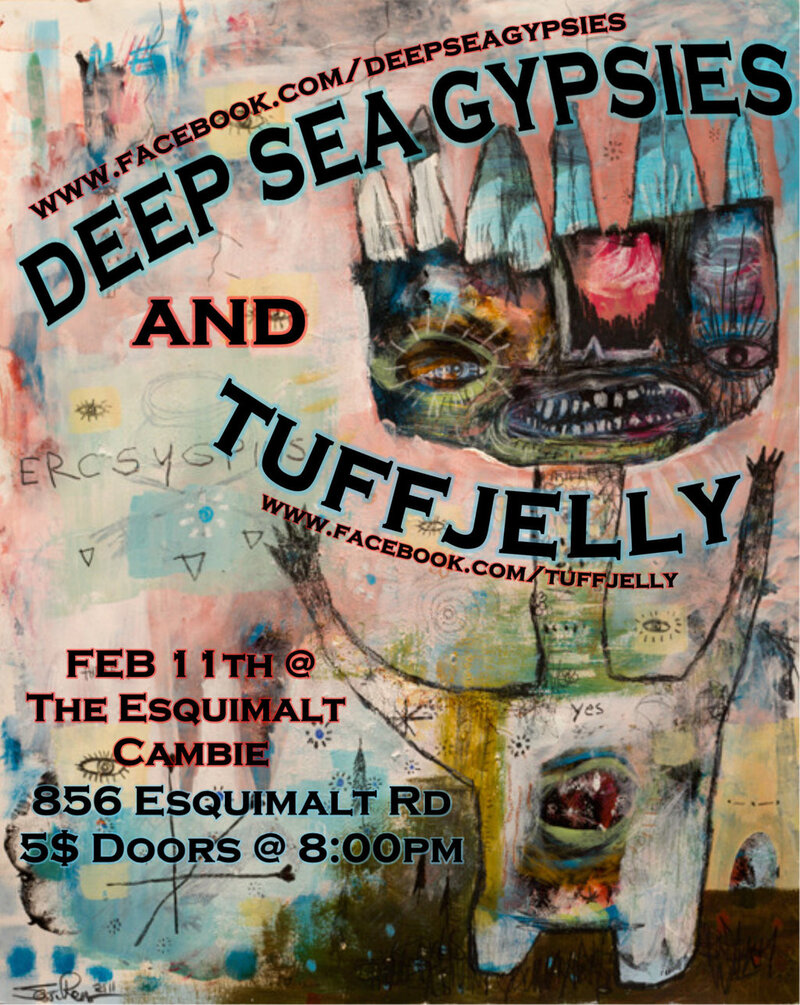 Deep Sea Gypsies, Tuff Jelly @ The Cambie at the  Esquimalt Inn Feb 11 2012 - May 6th @ The Cambie at the  Esquimalt Inn